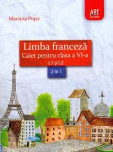 Limba franceza. Caiet pentru clasa a VI-a.  L1 si L2