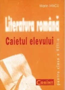 Limba romana / Literatura - Caietul elevului clasa a VIII-a de Marin Iancu
