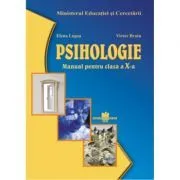 Manual pentru psihologie. Ciclul inferior al liceului, clasa a 10--a, toate filierele, profilurile si specializarile de Elena Lupsa