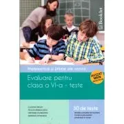 Matematica si stiinte ale naturii. Evaluare pentru clasa a 6-a, 30 de teste de Claudia Groza