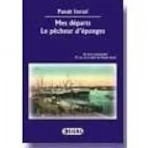 Mes departs. Le pecheur d'eponges de Panait Istrati