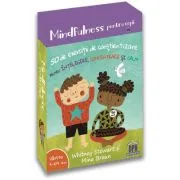 Mindfulness pentru copii. 50 de exercitii de constientizare pentru intelegere, concentrare si calm de Whitney Stewart