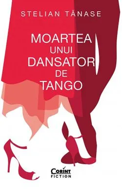 Moartea unui dansator de tango de Stelian Tanase