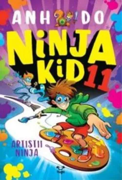 Ninja Kid 11. Artistii Ninja de Anh Do