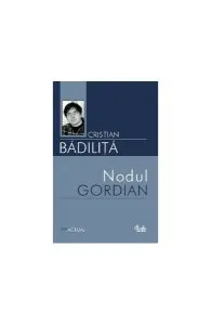 Nodul gordian de Cristian Badilita