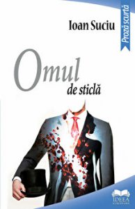 Omul de sticla. Proza scurta