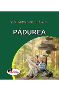 Padurea. Sunt mic si vreau sa aflu