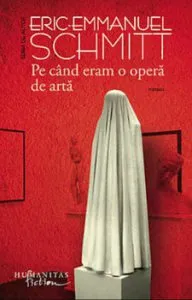 Pe cand eram o opera de arta de Eric Emmanuel Schmitt
