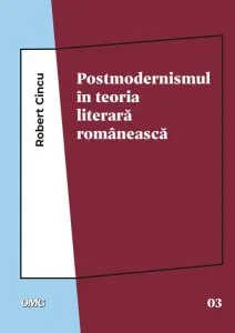 Postmodernismul în teoria literară românească de Robert Cincu