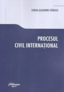 Procesul civil international de Serban-Alexandru Stanescu