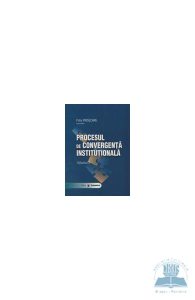 Procesul de convergenta institutionala vol. II