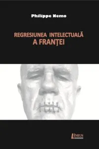 Regresiunea intelectuală a Franței de Philippe Nemo