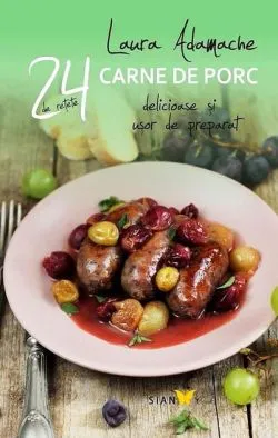 Reţete cu carne de porc de Laura Adamache