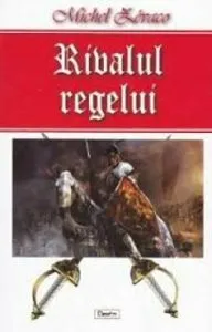 Rivalul regelui de Zevaco Michel