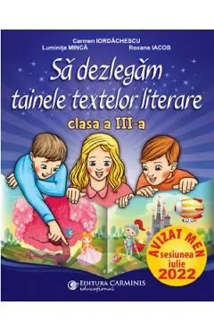 Sa dezlegam tainele textelor literare - Clasa 3 de Roxana Iacob