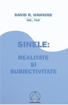 Sinele: realitate si subiectivitate de David R. Hawkins