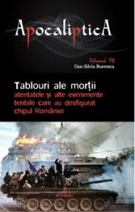 Tablouri ale mortii: atentatele si alte evenimente teribile care au desfigurat chipul Romaniei de Dan-Silviu Boerescu