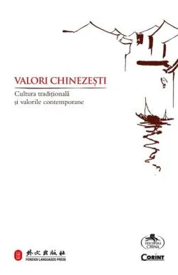 Valori chinezești. Cultura tradițională și valorile contemporane