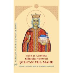 Viata si Acatistul Sfantului Voievod Stefan cel Mare