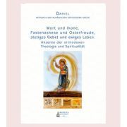Wort und Ikone, Fastenaskese und Osterfreude, stetiges Gebet und ewiges Leben. Akzente der orthodoxen Theologie und Spiritualitat, Daniel Patrarch der Rumanischen Orthodoxen Kirche