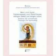 Wort und Ikone, Fastenaskese und Osterfreude, stetiges Gebet und ewiges Leben. Akzente der orthodoxen Theologie und Spiritualitat, Daniel Patrarch der Rumanischen Orthodoxen Kirche de Daniel Patrarch der Rumanischen Orthodoxen Kirche