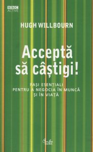 Accepta sa castigi! Pasi esentiali pentru a negocia in munca si in viata