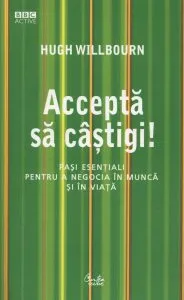 Accepta sa castigi! Pasi esentiali pentru a negocia in munca si in viata