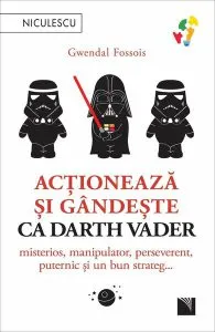 Acționează și gândește ca Darth Vader de Gwendal Fossois