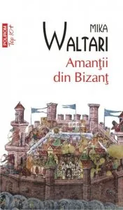 Amantii din Bizant de Mika Waltari