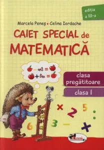 Caiet special de matematica. Clasa pregatitoare, clasa I