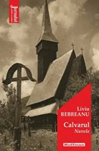 Calvarul - Liviu Rebreanu, editia 2021 de Liviu Rebreanu