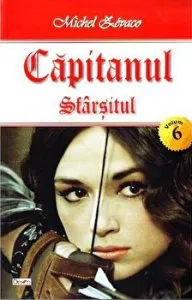 Capitanul. Sfarsitul. Volumul 6 de Zevaco Michel