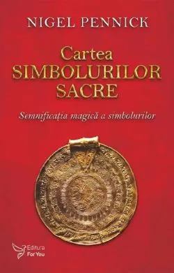 Cartea simbolurilor sacre de Pennick Nigel
