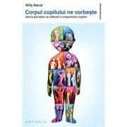 Corpul copilului ne vorbeste. Istoria parintilor se reflecta in simptomele copiilor de Willy Barral