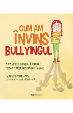Cum am invins bullyingul de Niels van Hove