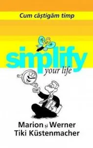Cum castigam timp. Simplify your life de Marion Tiki Kustenmacher