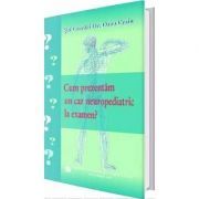 Cum prezentam un caz neuropediatric la examen