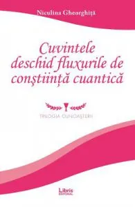 Cuvintele deschid fluxurile de constiinta cuantica de Niculina Gheorghita