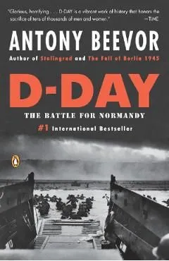 D-Day. The Battle for Normandy de Antony Beevor