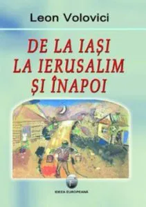 De la Iasi la Ierusalim si inapoi de Leon Volovici