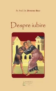 Despre iubire de Pr. Prof. Dr. Dumitru Belu