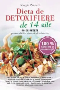Dieta de detoxifiere in 14 zile. 90 de retete pentru slabire, sanatate si intinerire de Maggie Pannell