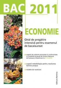 Economie. Ghid de pregatire intensiva pentru examenul de bacalaureat 2011 de Pana