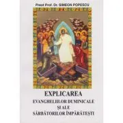 Explicarea evangheliilor duminicale si ale sarbatorilor imparatesti de Simeon Popescu