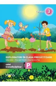 Exploratori in clasa pregatitoare. Caiet transdisciplinar 3 de Emanuela Patrichi