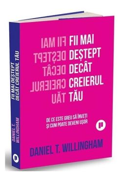 Fii mai deștept decât creierul tău