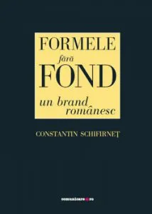 Formele fara fond, un brand romanesc de Constantin Schifirnet