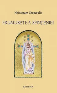 Frumusetea Sfinteniei de Hrisostom Stamoulis