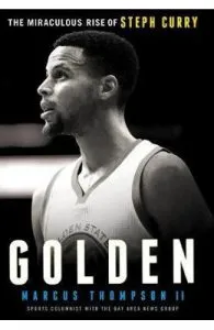 Golden: The Miraculous Rise of Steph Curry de Marcus Thompson