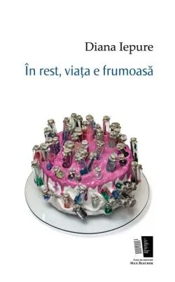 În rest, viața e frumoasă de Diana Iepure